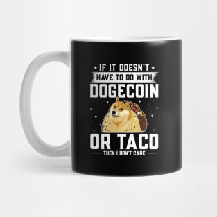 If it doesn't have to do with Dogecoin or Taco Then i don't care. Dogecoin Investor Design Mug